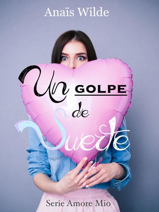 Title details for Un golpe de suerte by Anaïs Wilde - Available